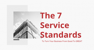 The Seven Service Standards To Turn Your Business From Good To Great